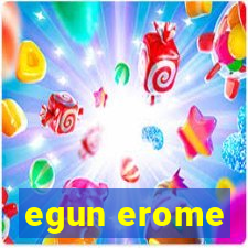 egun erome